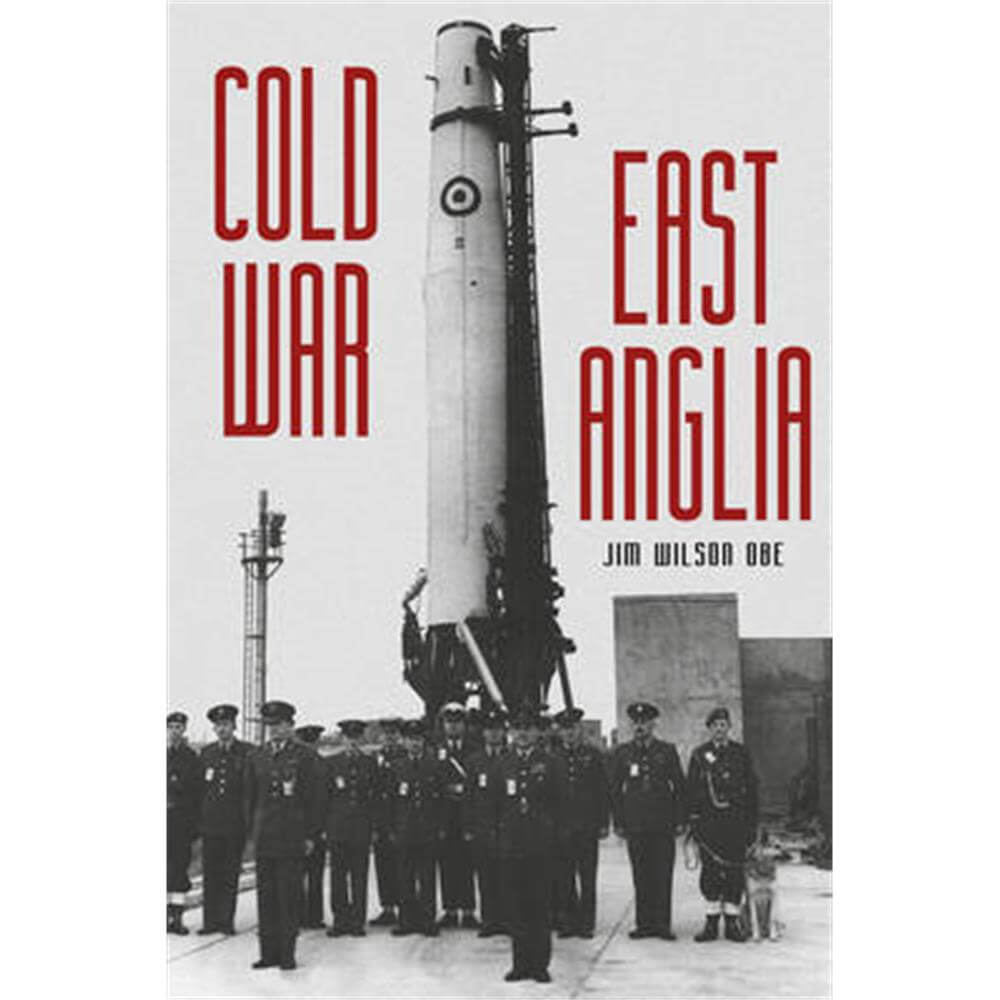 Cold War: East Anglia by Jim Wilson